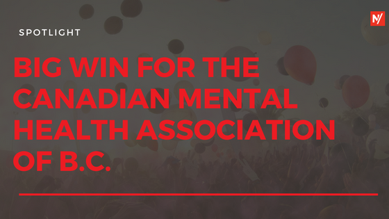 SPOTLIGHT: Big Win for the Canadian Mental Health Association of B.C